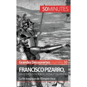 Francisco Pizarro, un conquistador  l'assaut du Prou: La fin tragique de l'Empire inca (Paperback)