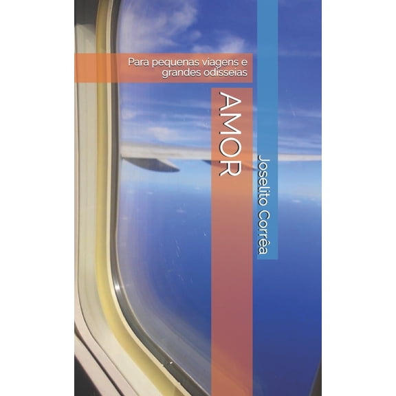 Amor : Para pequenas viagens e grandes odisseias (Series #1) (Paperback)