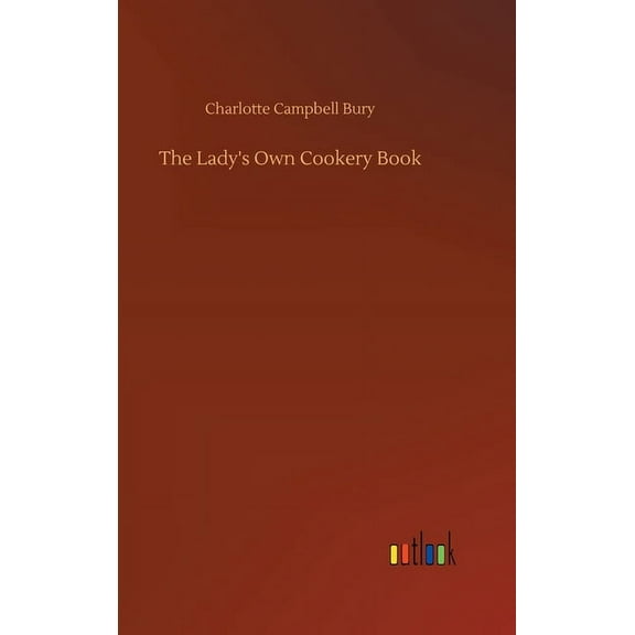 The Lady's Own Cookery Book, (Hardcover)