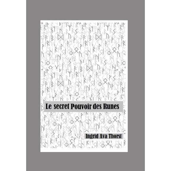 Spiritualité Et Sagesse Nordiques Le secret Pouvoir des Runes, (Paperback)