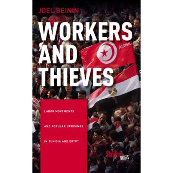 Pre-Owned Workers and Thieves : Labor Movements and Popular Uprisings in Tunisia and Egypt (Paperback)