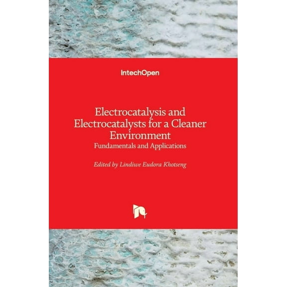 Electrocatalysis and Electrocatalysts for a Cleaner Environment: Fundamentals and Applications (Hardcover)