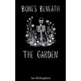 thumbnail image 1 of Pre-Owned Bones Beneath the Garden, (Paperback), 1 of 2