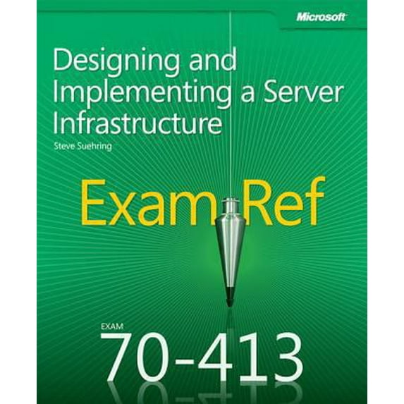 Pre-Owned Exam Ref 70-413 Designing and Implementing a Server Infrastructure (MCSE) (Paperback) 0735673675 9780735673670