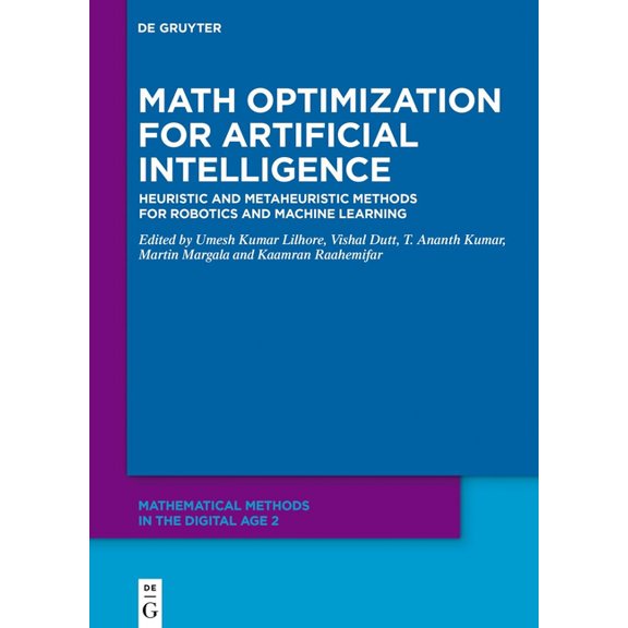 Mathematical Methods in the Digital Age Math Optimization for Artificial Intelligence: Heuristic and Metaheuristic Methods for Robotics and Machine Learning, Book 2, (Hardcover)