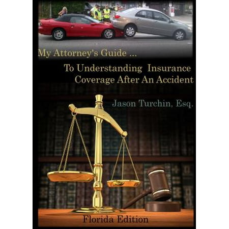 My Attorney's Guide ... To Understanding Insurance Coverage After An Accident -