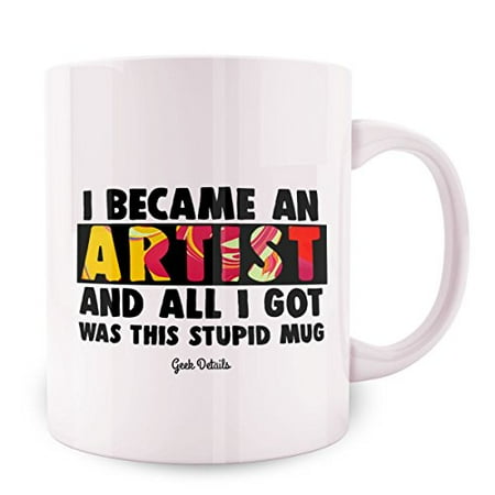 Geek Details I Became an Artist and All I Got Was This Stupid Mug, 11 ...