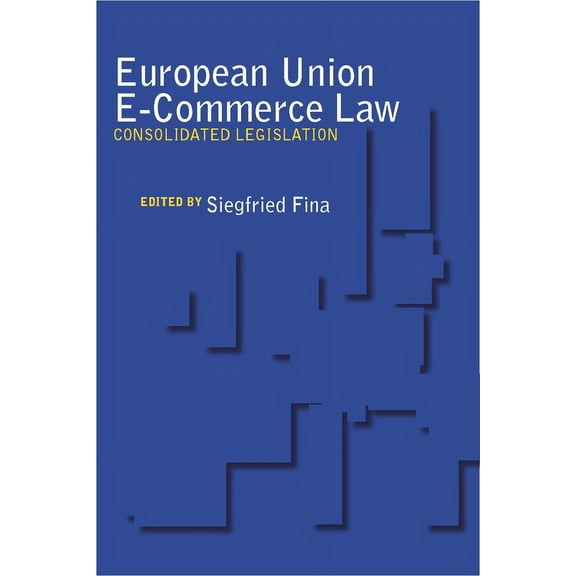 European Union E-Commerce Law : Consolidated Legislation (Paperback)