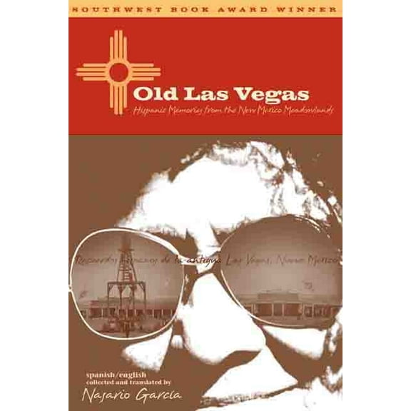 Old Las Vegas: Hispanic Memories from the New Mexico Meadowlands, (Paperback)