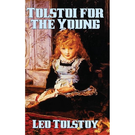 Tolstoi for the Young: Moral Tales and Stories by Leo Tolstoy, (Hardcover)