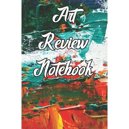 Art Review Notebook : Record Notes, Ideas, Styles, Composition, Framing, Best Locations and Records of Your (Best Ski Locations In The Us)