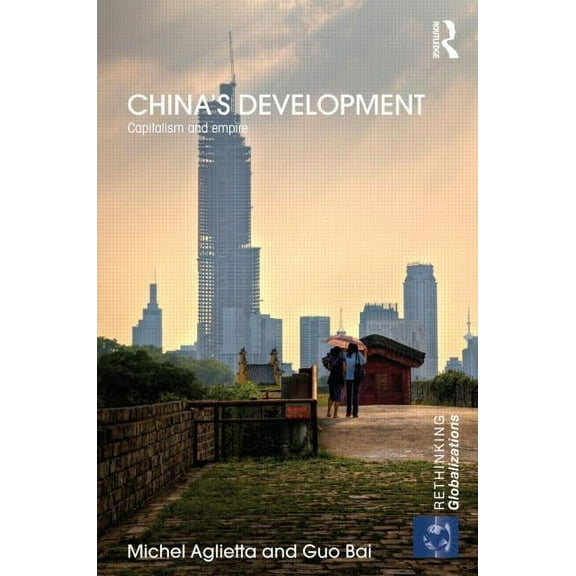 Rethinking Globalizations China's Development: Capitalism and Empire, (Hardcover)