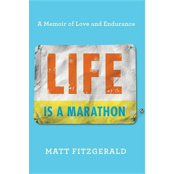 Life Is a Marathon: A Memoir of Love and Endurance, (Hardcover)