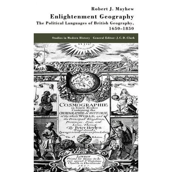 Studies in Modern History Enlightenment Geography: The Political Languages of British Geography, 1650-1850, (Hardcover)