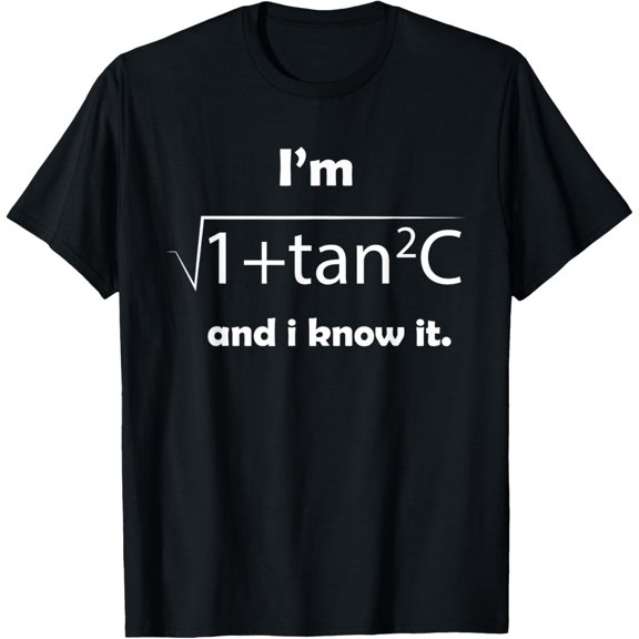 Exquisite and comfortable-I'm Sec C And I Know It - Funny Sexy Math Humor T-Shirt T-Shirt