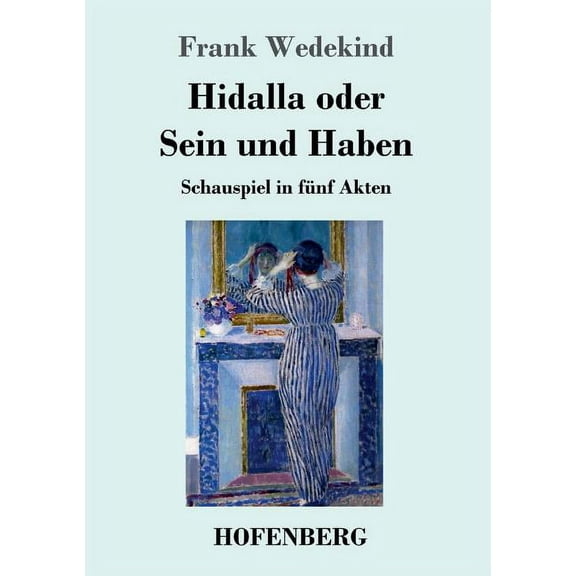 Hidalla oder Sein und Haben: Schauspiel in fünf Akten (Paperback)