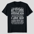 thumbnail image 2 of I Get My Attitude From My Freaking Awesome Mom Mothers Gifts T-Shirt Men's And Women's Graphic Tee 100% Cotton by TBun, Full Sizes S-5XL, 2 of 2