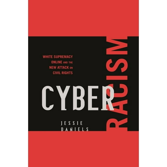 Perspectives on a Multiracial America Cyber Racism: White Supremacy Online and the New Attack on Civil Rights, (Hardcover)