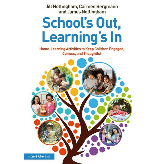 School's Out, Learning's In: Home-Learning Activities to Keep Children Engaged, Curious, and Thoughtful, (Paperback)