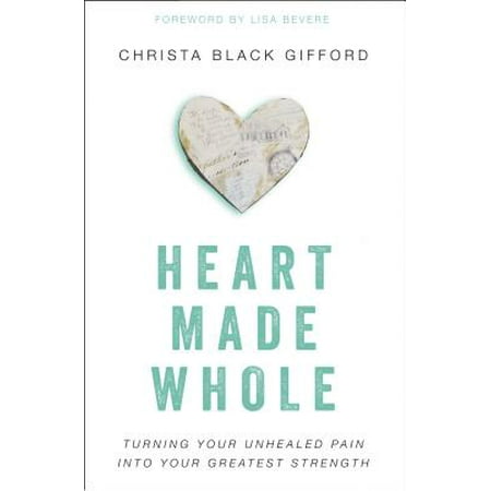 1 Madre Heart - Heart Made Whole : Turning Your Unhealed Pain Into Your Greatest Strength