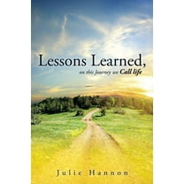 Lessons Learned, on this Journey we Call life