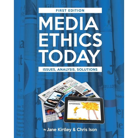 Media Ethics Today: Issues, Analysis, Solutions, (Paperback)