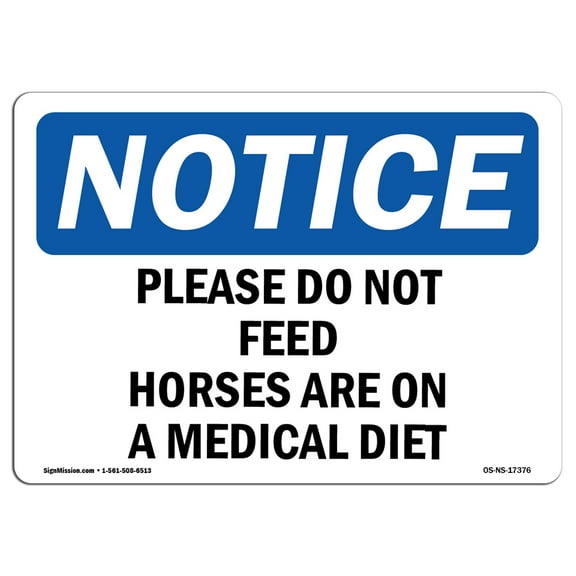 SignMission OS-NS-P-710-L-17376 Notice Please Do Not Feed Horses Are on A Medical Diet OSHA Plastic Sign
