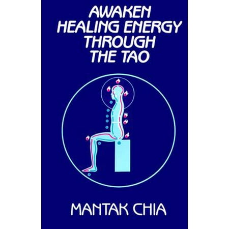 Awaken Healing Energy Through the Tao : The Taoist Secret of Circulating Internal