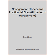 Management: Theory and Practice (McGraw-Hill series in management) [Hardcover - Used]