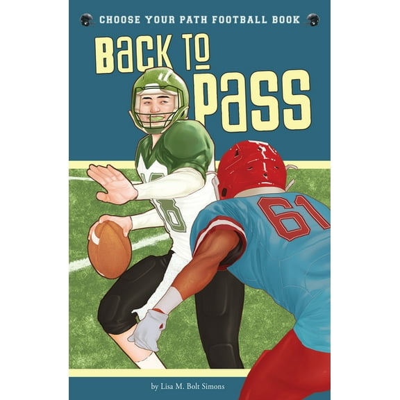Choose to Win Back to Pass: A Choose Your Path Football Book, (Paperback)