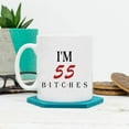 thumbnail image 4 of 55th Birthday Gifts for Women - I''m 55 Btches Mug - 55 Year Old Present Ideas for Mom, Daughter, Wife, Sisters, Her, Friends, colleague - 11 oz Coffee Mug, 4 of 5