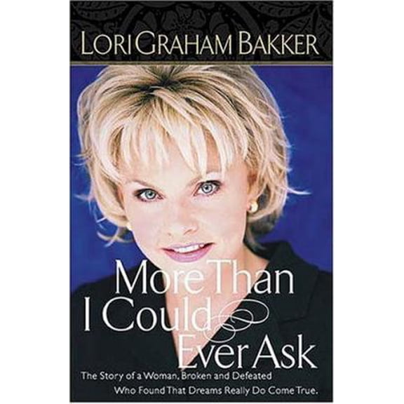 Pre-Owned More Than I Could Ever Ask The Story Of A Woman, Broken And Defeated, Who Found That Dreams Really Do Come True (Hardcover) 0785267972 9780785267973