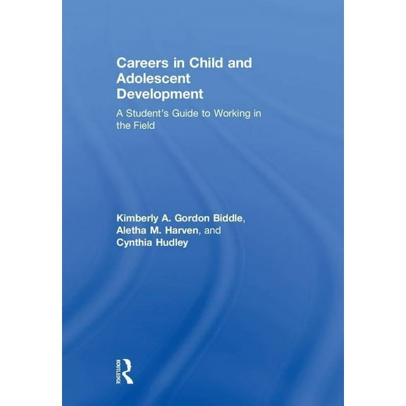 Careers in Child and Adolescent Development: A Student's Guide to Working in the Field, (Hardcover)
