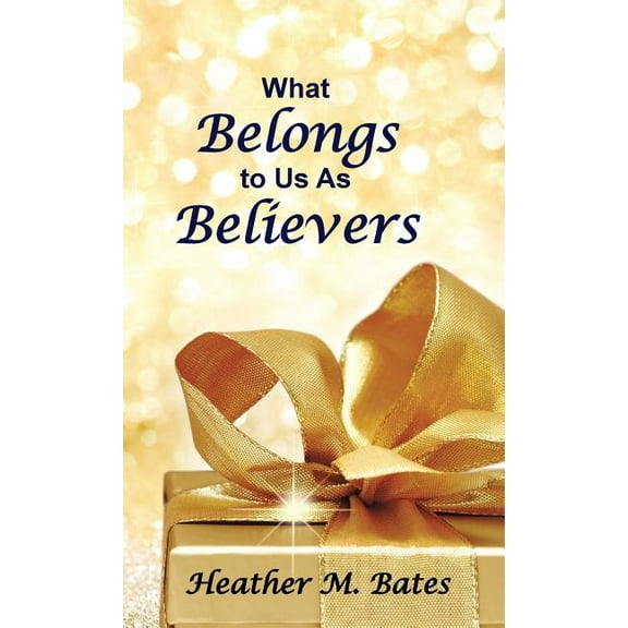 What Belongs to Us As Believers