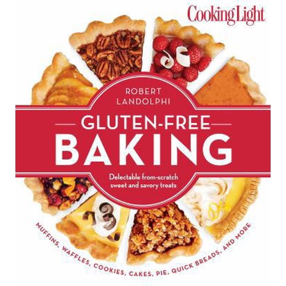 Pre-Owned Cooking Light Gluten-Free Baking: Delectable From-Scratch Sweet and Savory Treats (Paperback) 0848742400 9780848742409