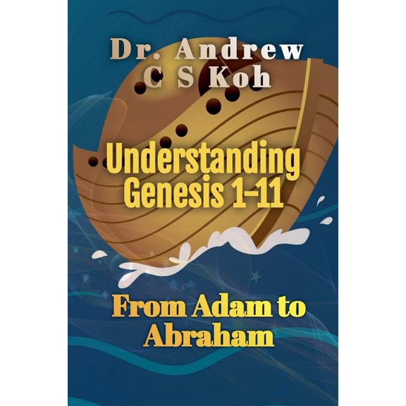 Genesis Understanding Genesis 1-11: From Adam to Abraham, Book 1, (Paperback)
