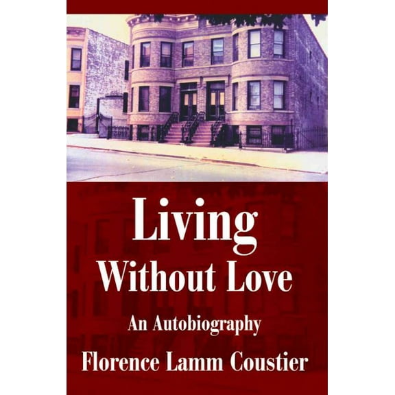 Living Without Love: An Autobiography (Paperback) by Florence Coustier