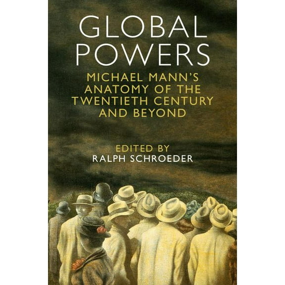 Global Powers: Michael Mann's Anatomy of the Twentieth Century and Beyond, (Paperback)