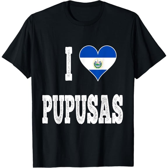 I Love Pupusas From El Salvador T-Shirt