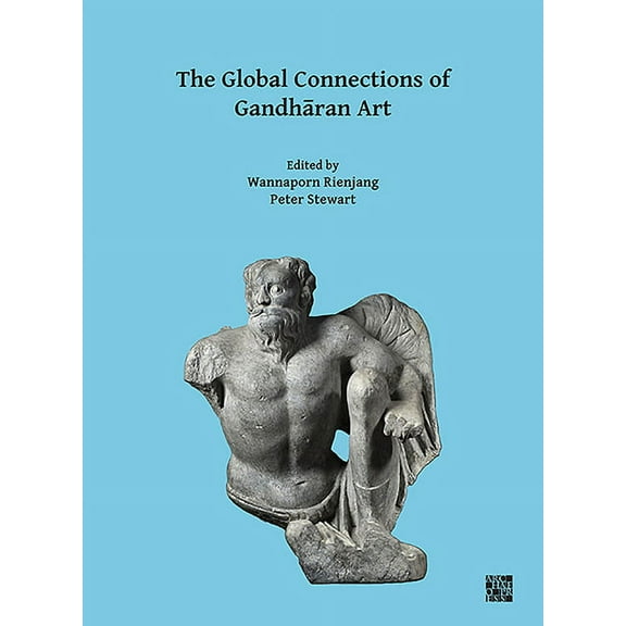 The Global Connections of Gandharan Art (Paperback)