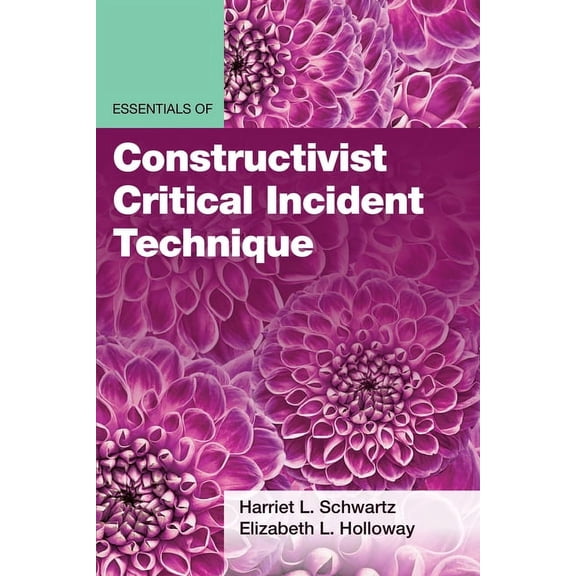 Essentials of Qualitative Methods Essentials of Constructivist Critical Incident Technique, (Paperback)