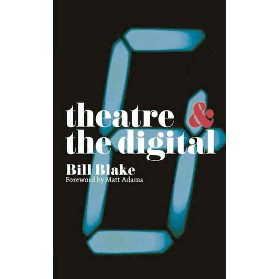 Theatre and Theatre and the Digital, Book 48, (Paperback)