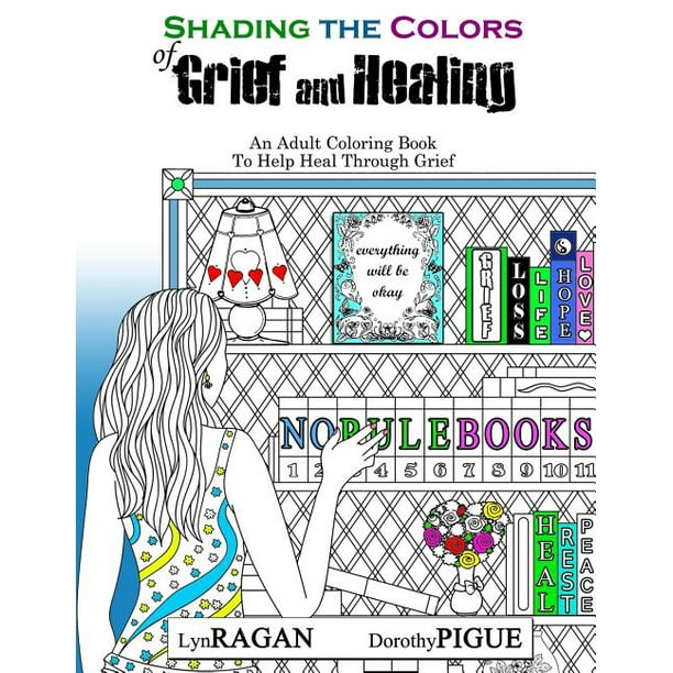 Download Shading the Colors of Grief and Healing : An Adult Coloring Book to Help Heal Through Grief ...