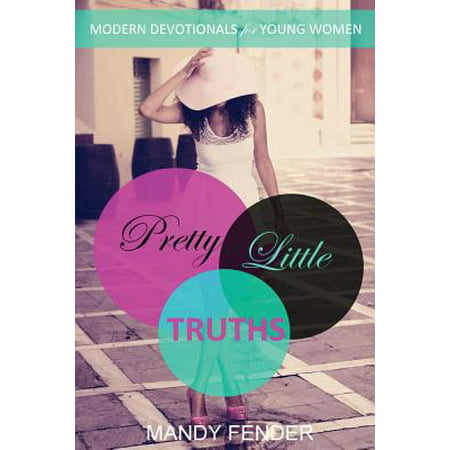 Pretty Little Truths : Modern Devotionals for Young (Best Devotionals For Young Women)