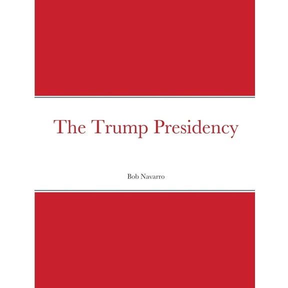 The Trump Presidency, (Paperback)