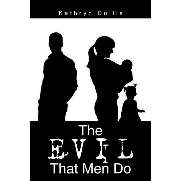The Evil That Men Do