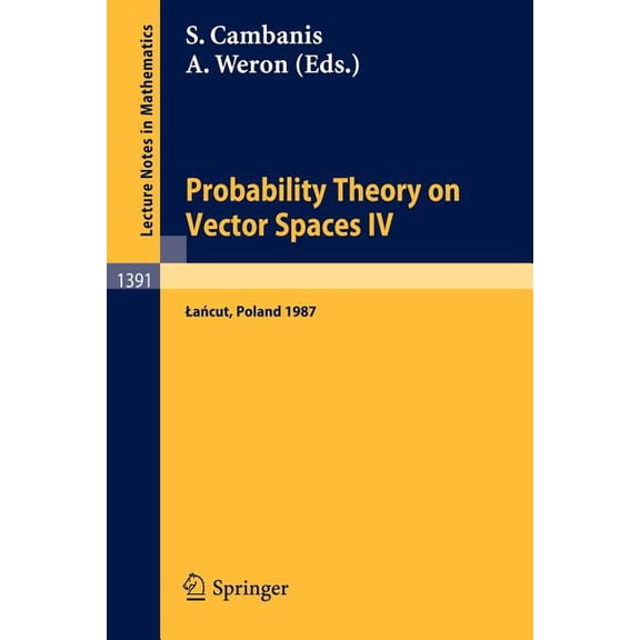 Lecture Notes in Mathematics Probability Theory on Vector Spaces IV: Proceedings of a Conference, Held in Lancut, Poland, June 10-17, 1987, Book 1391, (Paperback)