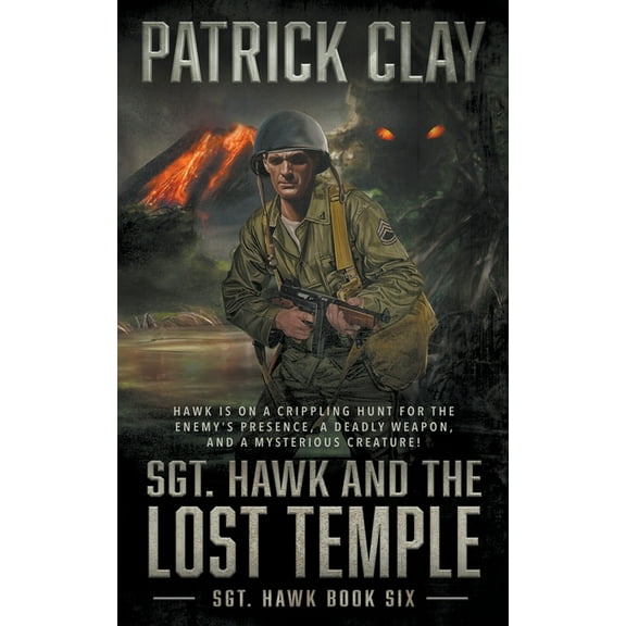 Sgt. Hawk Sgt. Hawk and the Lost Temple (Sgt. Hawk 6): A World War II Novel, Book 6, (Paperback)