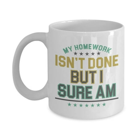 Téléchargement gratuit Images My Homework Isn T Done Funny Teenage Humor Coffee Tea Gift Mug dernière par