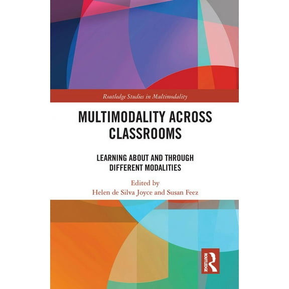 Routledge Studies in Multimodality Multimodality Across Classrooms: Learning About and Through Different Modalities, (Paperback)